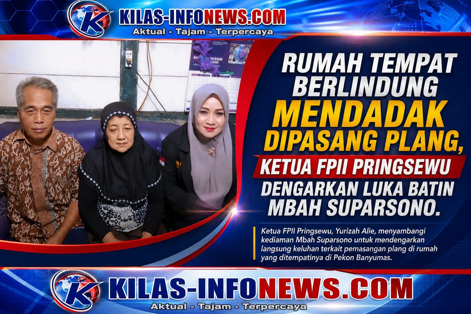 RUMAH TEMPAT BERLINDUNG MENDADAK DIPASANG PLANG, KETUA FPII PRINGSEWU DENGARKAN LUKA BATIN MBAH SUPARSONO.